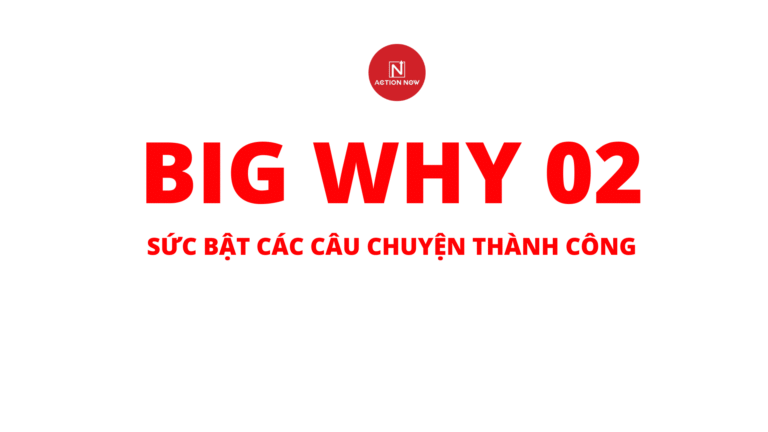 Big Why 02: Sức Bật Các Câu Chuyện Thành Công