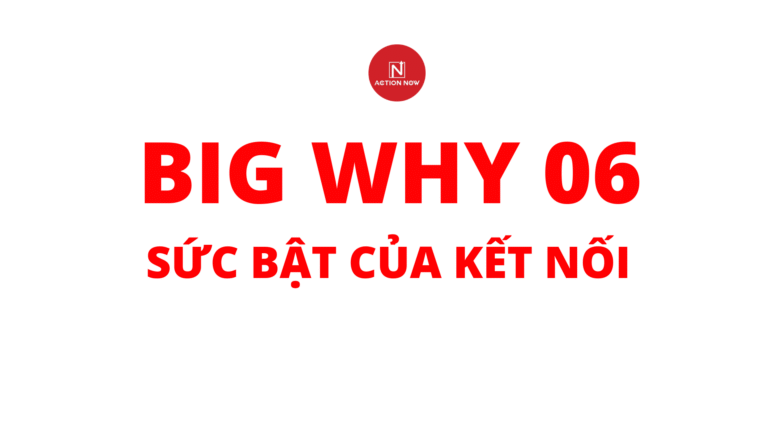 Big Why 06: Sức Bật Của Kết Nối